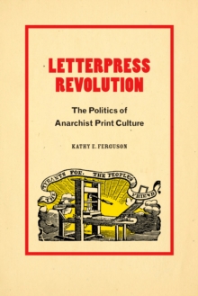 Letterpress Revolution : The Politics of Anarchist Print Culture