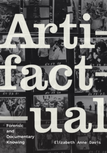 Artifactual : Forensic and Documentary Knowing