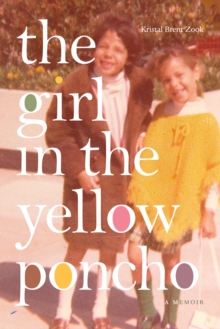 The Girl in the Yellow Poncho : A Memoir