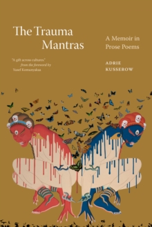 The Trauma Mantras : A Memoir in Prose Poems