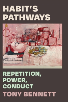 Habit's Pathways : Repetition, Power, Conduct