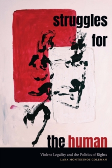 Struggles for the Human : Violent Legality and the Politics of Rights