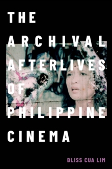 The Archival Afterlives of Philippine Cinema