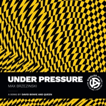 Under Pressure : A Song by David Bowie and Queen