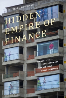 Duke University Press Hidden Empire Of Finance , How Wall Street Profits From Our Cities And Fuels Global Inequality