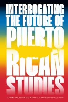 Interrogating the Future of Puerto Rican Studies
