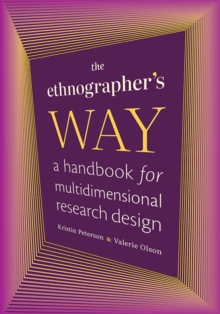 The Ethnographer's Way : A Handbook for Multidimensional Research Design