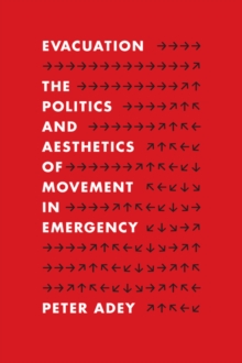 Evacuation : The Politics and Aesthetics of Movement in Emergency