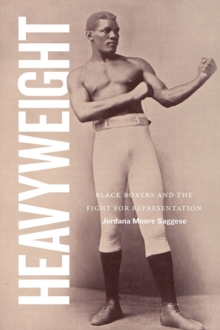 Heavyweight : Black Boxers and the Fight for Representation