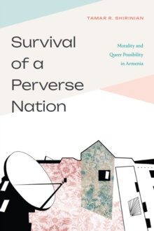 Survival of a Perverse Nation : Morality and Queer Possibility in Armenia