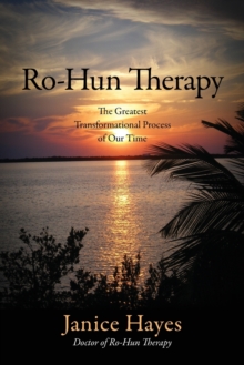 Ro-Hun Therapy : The Greatest Transformational Process of Our Time