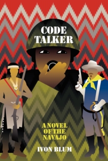Code Talker : A Novel of the Navajo, Paperback / softback Book Code Talker : A Novel of the Navajo, Paperback / softback Book