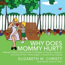 Fibromyalgia Why Does Mommy Hurt? Caregiver Chronic Pain