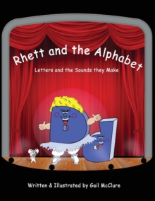 Rhett and the Alphabet : Letters and the Sounds Featuring the McClure Method