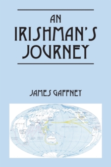 An Irishman's Journey : Growing Up, Traveling, Volunteering