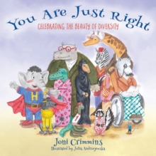 You Are Just Right : Celebrating the Beauty of Diversity