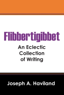 Flibbertigibbet : An Eclectic Collection of Writing