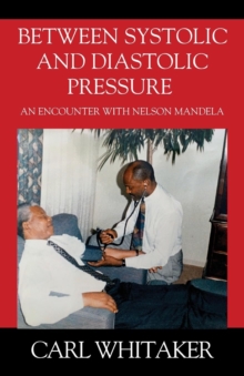 Between SystoIic and Diastolic Pressure : An Encounter with Nelson Mandela