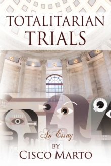 Totalitarian Trials : An Essay