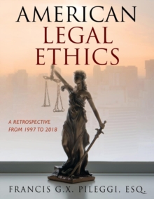 American Legal Ethics : A Retrospective from 1997 to 2018