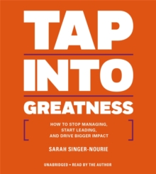 Rich Dad Advisors: Tap into Greatness : How to Stop Managing, Start Leading, and Drive Bigger Impact, CD-Audio Book Rich Dad Advisors: Tap into Greatness : How to Stop Managing, Start Leading, and Drive Bigger Impact, CD-Audio Book