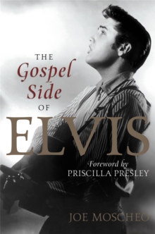 The Gospel Side of Elvis, Paperback / softback Book The Gospel Side of Elvis, Paperback / softback Book