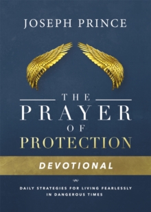 Daily Readings From the Prayer of Protection : 90 Devotions for Living Fearlessly