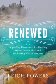 Renewed : A 40-Day Devotional For Healing From Church Hurt And For Loving Well In Ministry