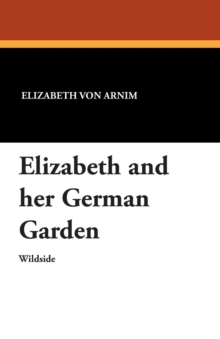 Elizabeth and Her German Garden, Paperback / softback Book Elizabeth and Her German Garden, Paperback / softback Book