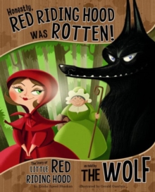 Honestly, Red Riding Hood Was Rotten!: The Story of Little Red Riding Hood as Told by the Wolf, Hardback Book Honestly, Red Riding Hood Was Rotten!: The Story of Little Red Riding Hood as Told by the Wolf, Hardback Book