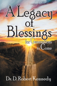 A Legacy of Blessings : for Generations to Come