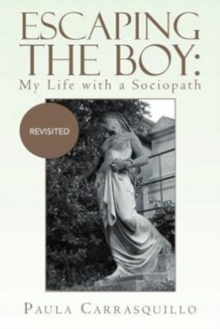 Escaping the Boy : My Life with a Sociopath: Revisited