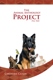 The Animal Anthology Project : True Tails