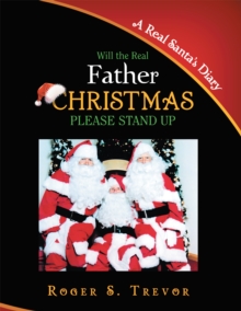 Will the Real Father Christmas Please Stand Up : A Real Santa's Diary