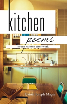 Kitchen Poems : Poems Written After Work