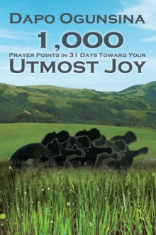 1,000 Prayer Points in 31 Days Toward Your Utmost Joy