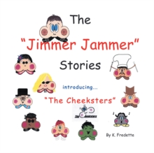 The Jimmer Jammer Stories : Introducing ''The Cheeksters''