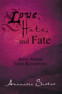 Love, Hate, and Fate : Alexis Marsh Finds Redemption