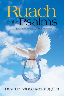 Ruach in the Psalms : A Pneumatogical Understanding