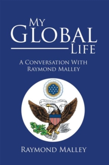 My Global Life : A Conversation with Raymond Malley