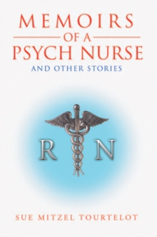 Memoirs of a Psych Nurse and Other Stories