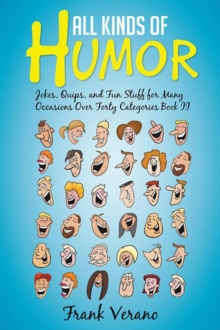 All Kinds of Humor : Jokes, Quips, and Fun Stuff for Many Occasions over Forty Categories Book Ii