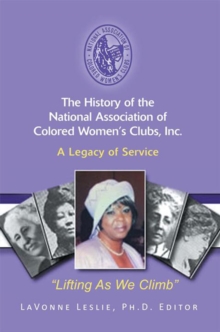 The History of the National Association of Colored Women'S Clubs, Inc. : A Legacy of Service