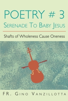 Poetry # 3 Serenade to Baby Jesus : Shafts of Wholeness Cause Oneness