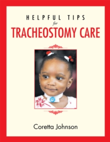 Helpful Tips for Tracheostomy Care