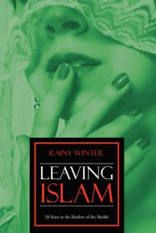 Leaving Islam : 20 Years in the Shadow of the Sheihk