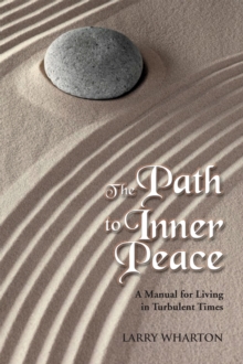 The Path to Inner Peace : A Manual for Living in Turbulent Times