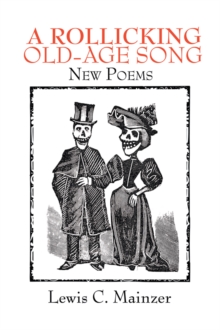 A Rollicking Old-Age Song : New Poems