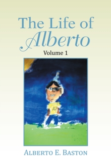 The Life of Alberto : Volume 1