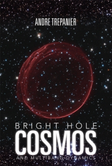 Bright Hole Cosmos : And Multi-Bang Dynamics